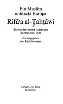 Cover of: Ein Muslim entdeckt Europa, Rifāʻa al-Ṭahṭāwī: Bericht über seinen Aufenthalt in Paris 1826-1831