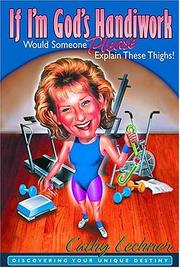 Cover of: If I'm God's Handiwork, Would Someone Please Explain These Thighs! Discovering Your Unique Destiny by Cathy Lechner