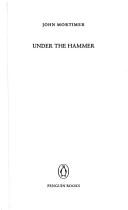 Cover of: Under the hammer by John Mortimer