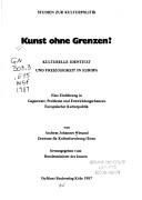 Cover of: Kunst ohne Grenzen?, kulturelle Identität und Freizügigkeit in Europa: eine Einführung in Gegenwart, Probleme und Entwicklungschancen Europäischer Kulturpolitik