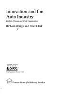 Cover of: Innovation and the auto industry by Richard Whipp, Richard Whipp