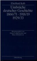 Cover of: Umbrüche deutscher Geschichte 1866/71, 1918/19, 1929/33: ausgewählte Aufsätze