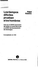 Los tiempos difíciles prueban a los hombres by Fidel Castro
