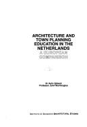 Cover of: Architecture and town planning education in the Netherlands: a European comparison