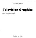 Cover of: Television graphics: from pencil to pixel