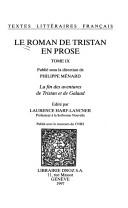Cover of: Le Roman de Tristan en prose by publié sous la direction de Philippe Ménard. T.9, La fin des aventures de Tristan et de Galaad / édité par Laurence Harf-Lancner.