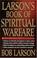 Cover of: Larson's book of spiritual warfare