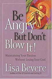 Be angry, but don't blow it by Lisa Bevere