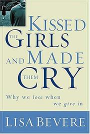 Cover of: Kissed the Girls and Made Them Cry: Why Women Lose When We Give In