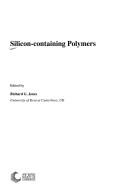 Silicon-containing polymers by Richard G. Jones