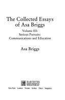Cover of: The collected essays of Asa Briggs.: communications and education.