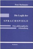 Cover of: Logik der Sprachspiele: eine philosophische Abhandlung