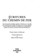 Cover of: Écritures du chemin de fer by textes réunis et édites par François Moureau et Marie-Noëlle Polino.