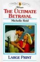 Cover of: The Ultimate Betrayal by Michelle Reid