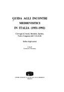 Cover of: Guida agli incontri medievistici in Italia (1951-1992): convegni di Assisi, Mendola, Spoleto, Todi e Congressi del C.I.S.A.M. : indice degli autori