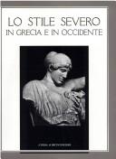 Cover of: Lo Stile severo in Grecia e in Occidente: aspetti e problemi / [a cura di Nicola Bonacasa ; redazione Antonella Mandruzzato].