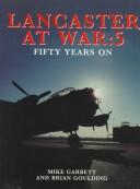 The Lancaster at war by Mike Garbett, Brian Goulding