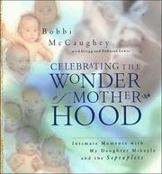 Cover of: Celebrating the wonder of motherhood: intimate moments with my daughter Mikayla and the septuplets