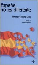 Cover of: España no es diferente by Santiago González-Varas Ibáñez
