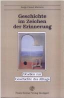 Cover of: Geschichte im Zeichen der Erinnerung: Subjektivit at und kulturwissenschaftliche Theoriebildung by Katja Patzel-Mattern, Katja Patzel- Mattern, Katja Patzel-Mattern