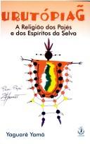 Cover of: Urutópiag: a Religião dos Pajés e dos Espíritos da Selva