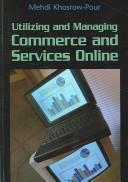 Cover of: Utilizing and managing commerce and services online by Mehdi Khosrow-Pour, [editor].