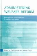 Cover of: Administering welfare reform: international transformations in welfare governance