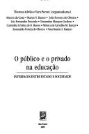 Cover of: O público e o privado na educação: interfaces entre Estado e sociedade