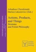 Cover of: Actions, Products, and Things by Arkadiusz Chrudzimski