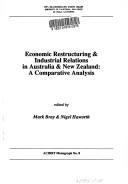 Cover of: Economic restructuring & industrial relations in [Australia &] New Zealand: a comparative analysis
