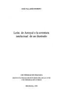 León de Arroyal o la aventura intelectual de un ilustrado by José Pallarés Moreno