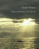 Cover of: God's grace: pictures and portraits of true miracles