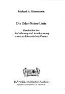 Cover of: Oder-Neisse-Linie: Geschichte der Aufrichtung und Anerkennung einer problematischen Grenze