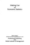 Cover of: Making use of economic statistics | William P. Ridley