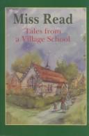 Cover of: Tales from a village school by Miss Read