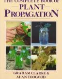 Cover of: The complete book of plant propagation