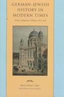 Cover of: German-Jewish History in Modern Times by edited by Michael A. Meyer. Vol.3, Integration in Dispute, 1871-1918. Ed. S. M. Lowenstein ...[et al.].