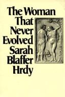 The woman that never evolved by Sarah Blaffer Hrdy
