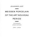 Cover of: Meissen porcelain of the art nouveau period by Johannes Just