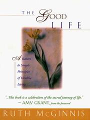 Cover of: The good life: a return to simple principles of healthy living