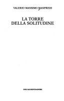 Cover of: La torre della solitudine by Valerio Massimo Manfredi