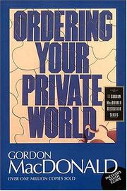 Cover of: Ordering your private world by Gordon MacDonald
