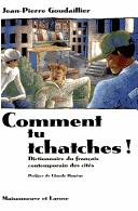 Cover of: Comment tu tchatches! by Jean-Pierre Goudaillier, Claude Hagège, Jean-Pierre Goudaillier