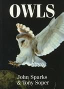 Cover of: Owls: their natural and unnatural history