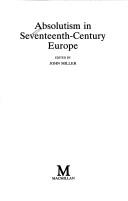 Cover of: Absolutism in seventeenth century Europe by edited by John Miller.