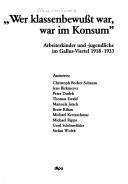 Cover of: "Wer klassenbewusst war, war im Konsum": Arbeiterkinder und -jugendliche im Gallus-Viertel 1918-1933