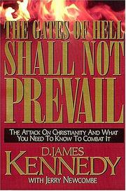 Cover of: The Gates Of Hell Shall Not Prevail: The Attack on Christianity and What You Need To Know To Combat It