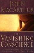 The Vanishing Conscience by John MacArthur