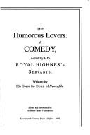 The humorous lovers by William Cavendish, Duke of Newcastle