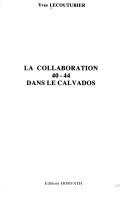 Cover of: La collaboration 40-44 dans le Calvados
